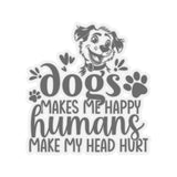 Dogs Make Me Happy, Humans Make My Head Hurt Sticker, Window Sticker, Car Sticker, Dog Lover, Vinyl Decal, Bumper Sticker
