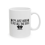 I'm Here To Pet All The Dogs Mug, Dog Coffee Mug, Dog Gifts, Dog Owner Gift, Dog Owner Mug, Dog Lover Gift, Dog Lover Mug, Cute Dog