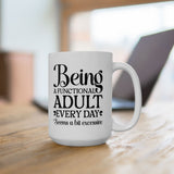 Being A Functional Adult Everyday Seems A Bit Excessive Coffee Mug, Funny Mug, Funny Gifts, Humorous Mug