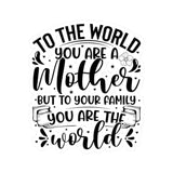 To The World You Are a Mother, But To Me You Are The World Kiss Cut Sticker, Vinyl Sticker, Waterproof Sticker, Favorite Quote, Kindle Sticker, Laptop Sticker
