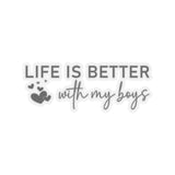 Life Is Better With My Boys Sticker, Boy Mama Sticker, Mama Laptop Sticker, Tumbler Sticker, Water Bottle Sticker