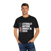 Literally Anyone Under 70 Shirt, 2024 Election Tee, Funny President Election Shirt, Vote Shirt, Voting Shirt, Political Shirt, Political Tee