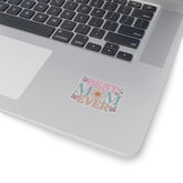 Best mom ever sticker, Mom sticker, Best mom sticker, Mom gift, Mom laptop sticker, Mothers Day Sticker, Waterproof sticker