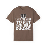 I'm Here To Pet All The Dogs Shirt, Funny Dog Shirt, Christmas Gift for Dog Owner Tee, Dog Shirt Women, Premium Men Woman Unisex Shirt