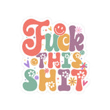 Fuck This Shit Sticker, Sarcastic Sticker, Existential Crisis, Adult Dark Humor, Funny Meme Kiss-Cut Sticker, Sassy Quote, Daisy Flower