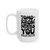 Tomorrow Needs You Mental Health Coffee Mug 988 Mug You Matter Mug Aesthetic Coffee Cup Depression Anxiety Neurodivergence Suicide Awareness Coffee Mug