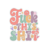 Fuck This Shit Sticker, Sarcastic Sticker, Existential Crisis, Adult Dark Humor, Funny Meme Kiss-Cut Sticker, Sassy Quote, Daisy Flower