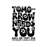 Tomorrow Needs You Mental Health Sticker 988 Sticker You Matter Sticker Aesthetic Sticker Depression Anxiety Neurodivergence Suicide Awareness Sticker