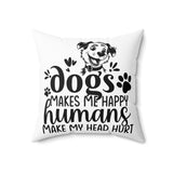 Dogs Make Me Happy Humans Make My Head Hurt Pillow Cover, Dog Lover Pillow Cover, Gift For Dog Mom Pillow Cover, Dog Mom Lover Gift