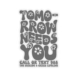 Tomorrow Needs You Mental Health Sticker 988 Sticker You Matter Sticker Aesthetic Sticker Depression Anxiety Neurodivergence Suicide Awareness Sticker