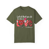 Let all that you do be done in Love T-Shirt, Valentines Day Shirt for Women, Cute Valentine Day Shirt, Valentine's Day Gift