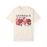 Let all that you do be done in Love T-Shirt, Valentines Day Shirt for Women, Cute Valentine Day Shirt, Valentine's Day Gift