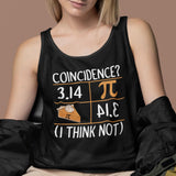 3.14 Pie Coincidence I Think Not Tank Top