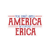You Can't Spell AMERICA Without ERICA Sticker, Stranger Things Sticker, Patriot Flag of The United States, 4th f July TV Series 80s Quote, Nerd, Kiss Cut Sticker