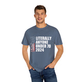 Literally Anyone Under 70 Shirt, 2024 Election Tee, Funny President Election Shirt, Vote Shirt, Voting Shirt, Political Shirt, Political Tee