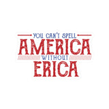 You Can't Spell AMERICA Without ERICA Sticker, Stranger Things Sticker, Patriot Flag of The United States, 4th f July TV Series 80s Quote, Nerd, Kiss Cut Sticker