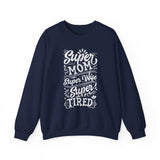 Super Mom Super Wife Super Tired Sweatshirt, Mother's Day Gift, Gift for Mom, Funny Mother's Day Gift, Funny Mom Sweatshirt, Funny Mom Gift