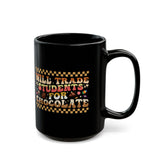 Will Trade Students for Chocolate Coffee Mug, Funny Teacher Valentine Mug, Valentine's Day Mug, Cute Valentines Day Teacher Mug, Teacher Gift