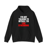 Live Streaming Hoodie, I'm Not Talking to Myself, I'm Live Streaming Hoodie, Streaming Hoodie, Unisex Gaming Shirt for Streamers, and Gamers