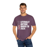 Literally Anyone Under 70 Shirt, 2024 Election Tee, Funny President Election Shirt, Vote Shirt, Voting Shirt, Political Shirt, Political Tee