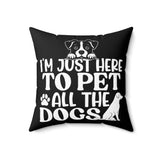 I'm Just Here to Pet All the Dogs Pillow, Dog Pillow Cover, Dog House Throw Pillow, Christmas Gift for Dog Lover Home Decor