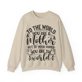 To The World You Are A Mother To Your Family You Are The World Sweatshirt, Mother's Day Shirt, Gift for Mom, Best Mother Gift