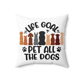 Life Goal Pet All The Dog Pillow Cover, Dog Lover Pillow Cover, Pet Pillow, Dog Lover Gift, Gift for Her, Gift for Him