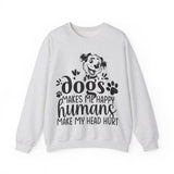 Dogs Makes Me Happy Humans Make My Head Hurt Sweatshirt, Dog Lover Sweatshirt, Dog Mom Shirt, Funny Dog Lover Sweater, Dog Parents Sweatshirt