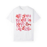 All you need is love and a dog tee