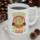 Behind Every Great Daughter Is A Truly Amazing Dad Coffee Mug