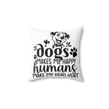 Dogs Make Me Happy Pillow Cover