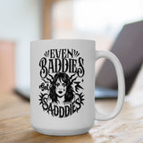Even Baddies Get Saddies Coffee Mug