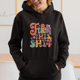 Fuck This Shit Hoodie