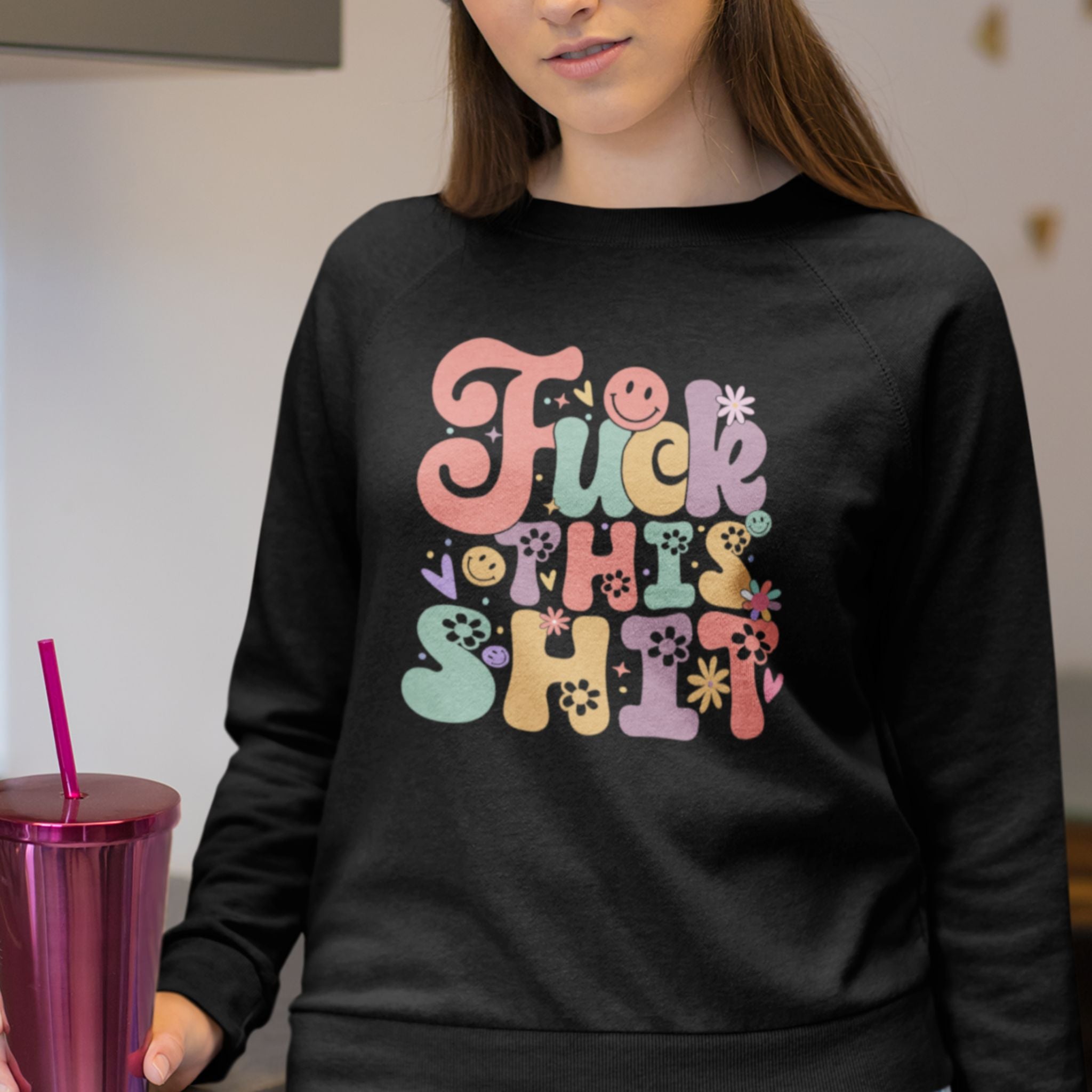 Fuck This Shit Sweatshirt