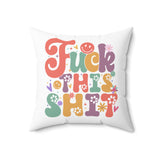 Fuck This Shit Throw Pillow