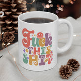 Fuck this Shit Coffee Mug