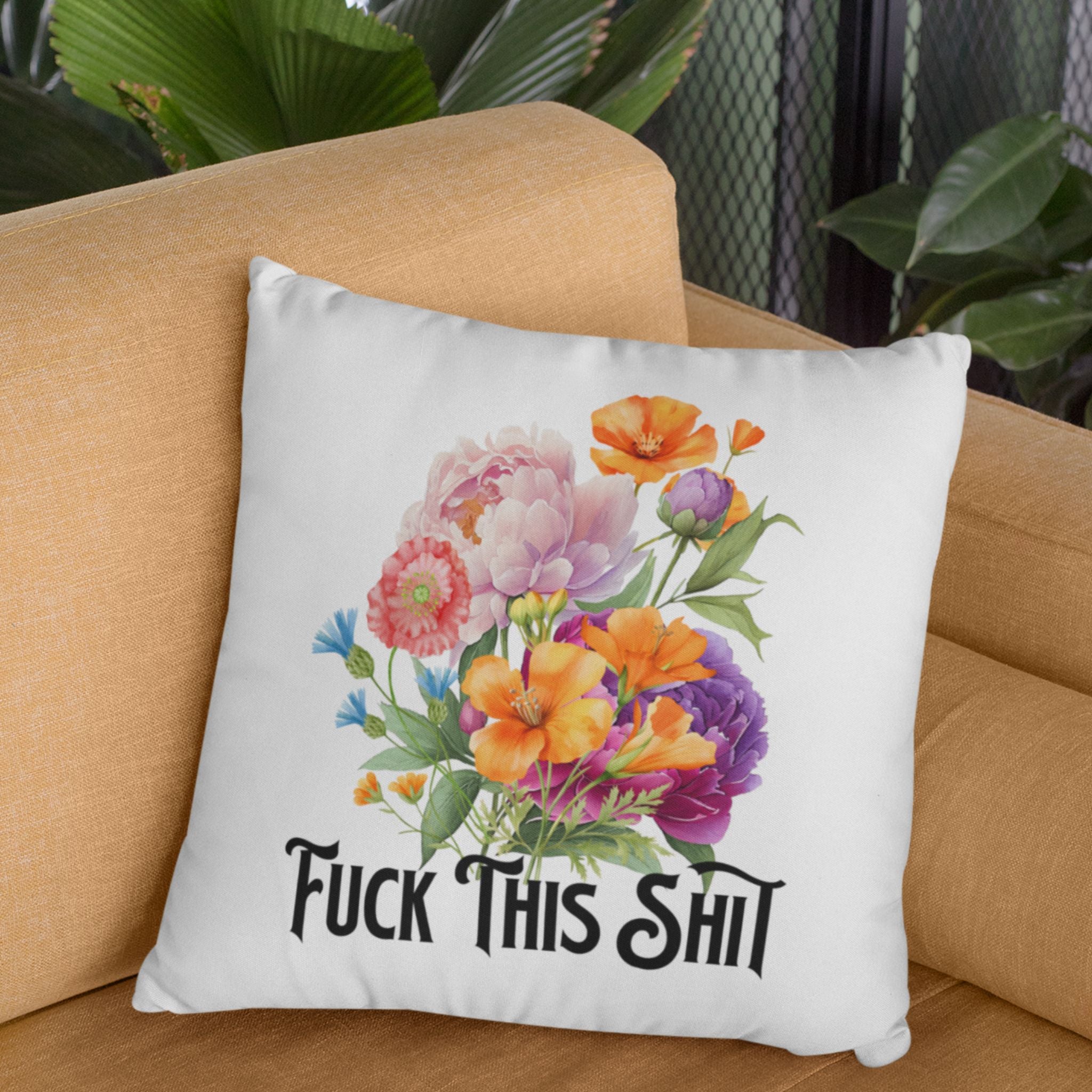 Fuck this shit Floral Pillow
