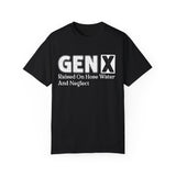Gen X Raised On Hose Water And Neglect Shirt