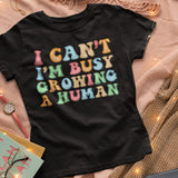 I Can't I Am Busy Growing a Human Tshirt