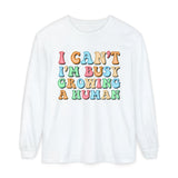 I Can't I'm Busy Growing A Human Long Sleeve Tshirt