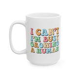 I Can't I'm Busy Growing a Human Coffee Mug