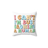 I Can't I'm Growing A Human Pillow