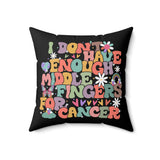 I Don't Have Enough Middle Fingers For Cancer Decorative Pillow