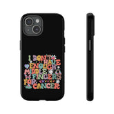I Don't Have Enough Middle Fingers For Cancer Phone Case