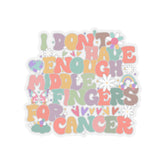 I Don't Have Enough Middle Fingers For Cancer Stickers