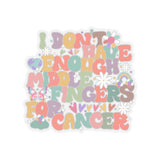 I Don't Have Enough Middle Fingers For Cancer Stickers