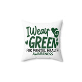 I Wear Green For Mental Health Awareness Pillow Cover