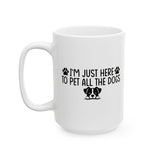I'm Here To Pet All The Dogs Coffee Mug