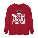 I'm Here To Pet All The Dogs Long Sleeve Shirt