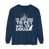 I'm Here To Pet All The Dogs Long Sleeve Tee